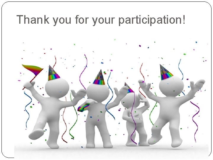 Thank you for your participation! 