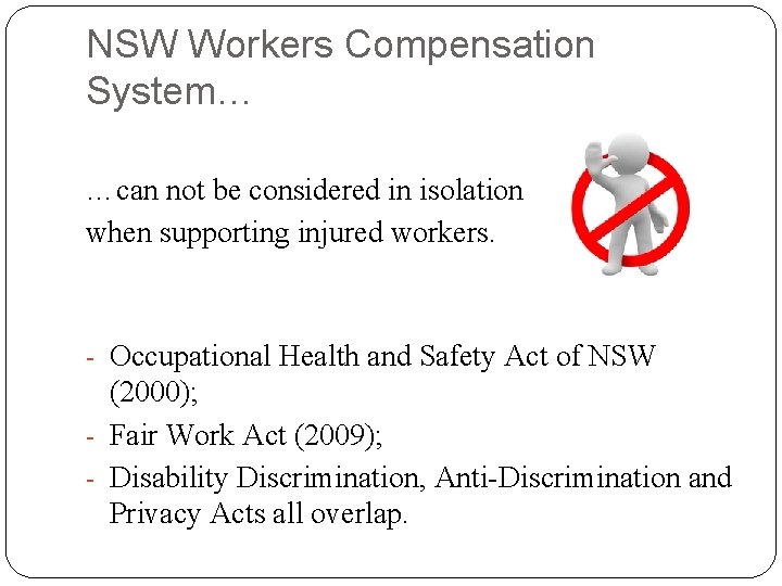 NSW Workers Compensation System… …can not be considered in isolation when supporting injured workers.