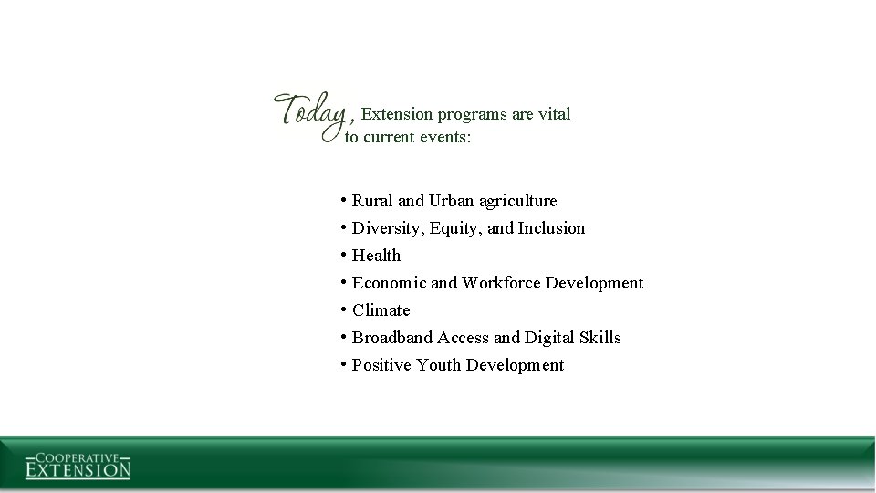 Extension programs are vital to current events: • • Rural and Urban agriculture Diversity,