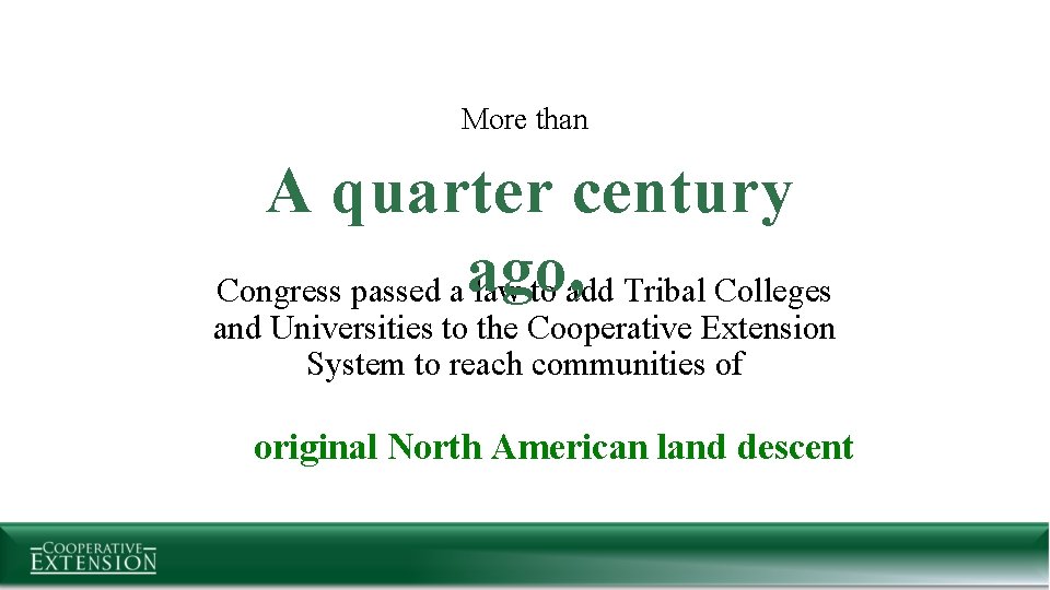 More than A quarter century Congress passed a ago, law to add Tribal Colleges