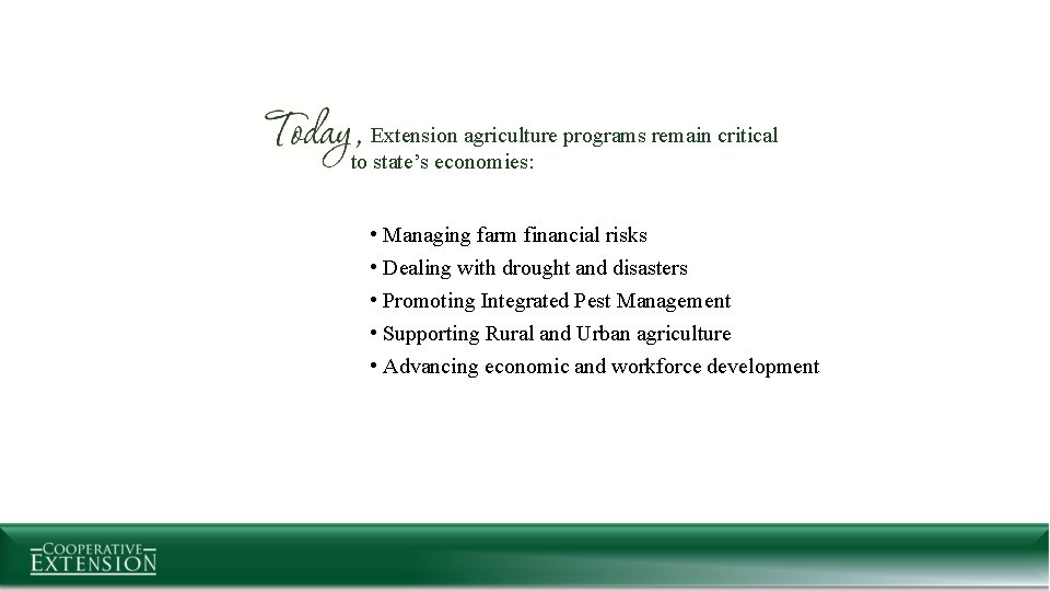 Extension agriculture programs remain critical to state’s economies: • Managing farm financial risks •