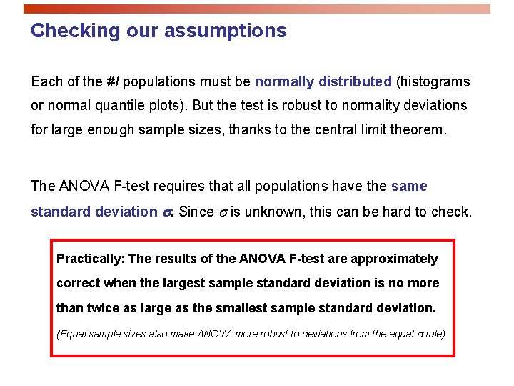 Checking our assumptions Each of the #I populations must be normally distributed (histograms or