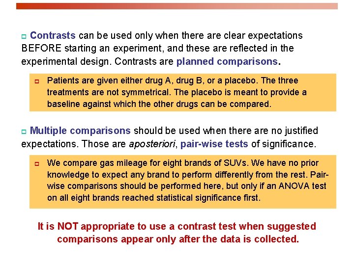 Contrasts can be used only when there are clear expectations BEFORE starting an experiment,