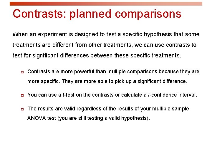 Contrasts: planned comparisons When an experiment is designed to test a specific hypothesis that