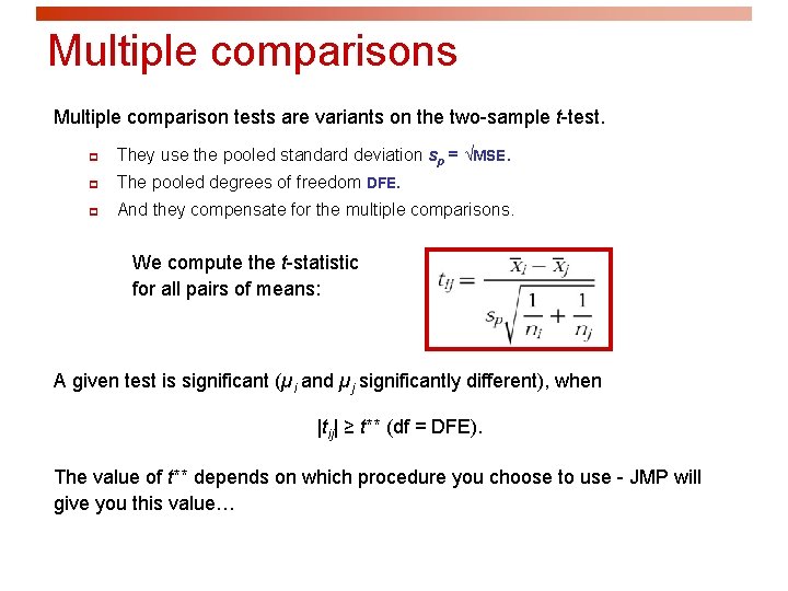 Multiple comparisons Multiple comparison tests are variants on the two-sample t-test. p They use