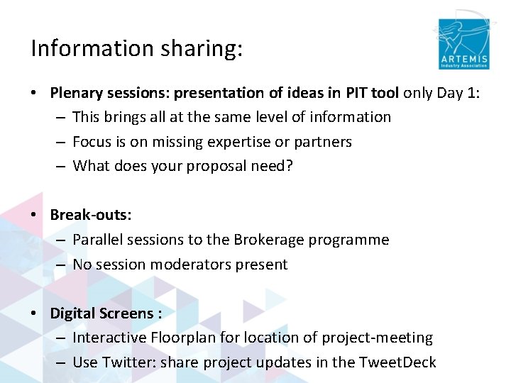 Information sharing: • Plenary sessions: presentation of ideas in PIT tool only Day 1: