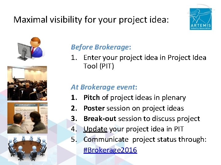 Maximal visibility for your project idea: Before Brokerage: 1. Enter your project idea in