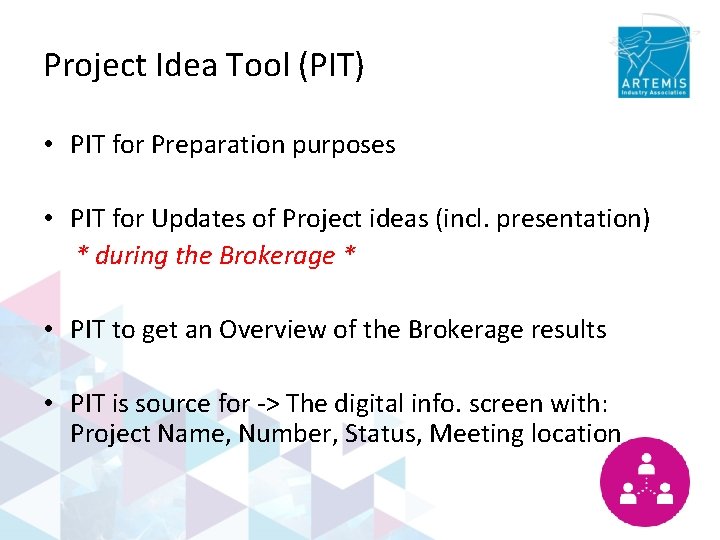 Project Idea Tool (PIT) • PIT for Preparation purposes • PIT for Updates of