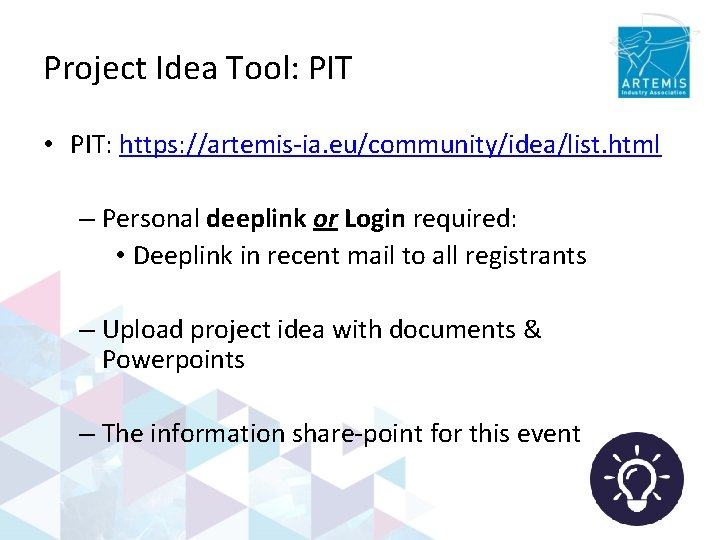 Project Idea Tool: PIT • PIT: https: //artemis-ia. eu/community/idea/list. html – Personal deeplink or