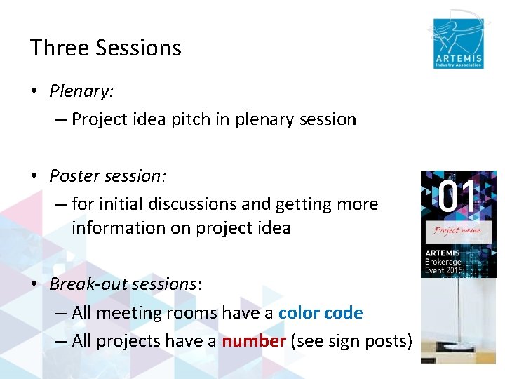 Three Sessions • Plenary: – Project idea pitch in plenary session • Poster session: