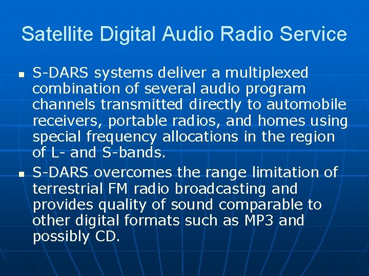 Satellite Digital Audio Radio Service S-DARS systems deliver a multiplexed combination of several audio