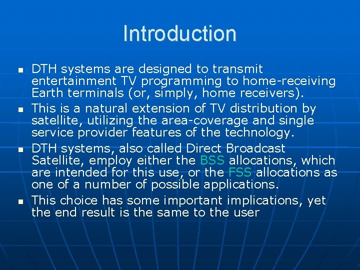 Introduction DTH systems are designed to transmit entertainment TV programming to home-receiving Earth terminals