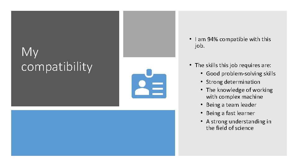 My compatibility • I am 94% compatible with this job. • The skills this