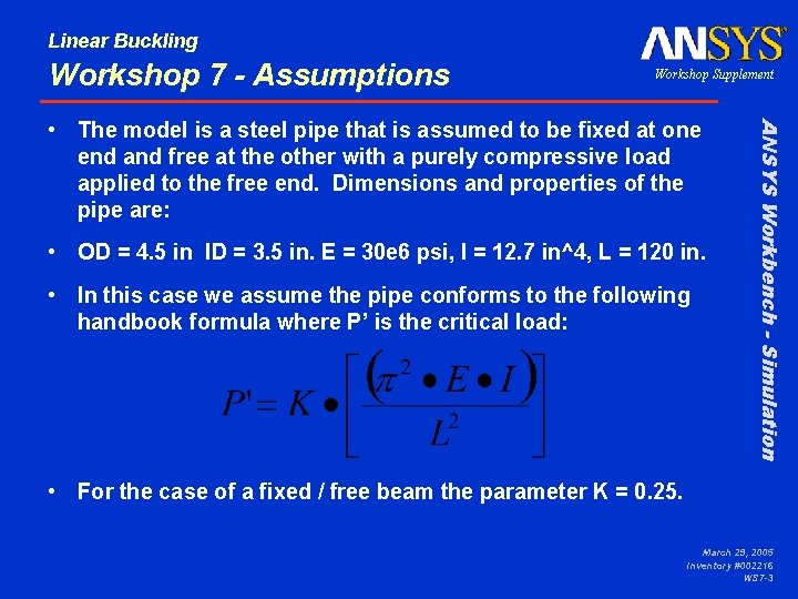 Linear Buckling Workshop 7 - Assumptions Workshop Supplement • OD = 4. 5 in