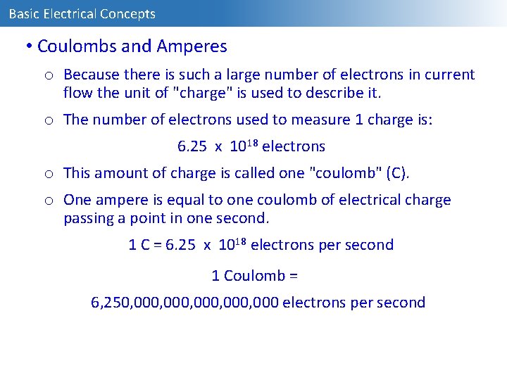 Basic Electrical Concepts • Coulombs and Amperes o Because there is such a large