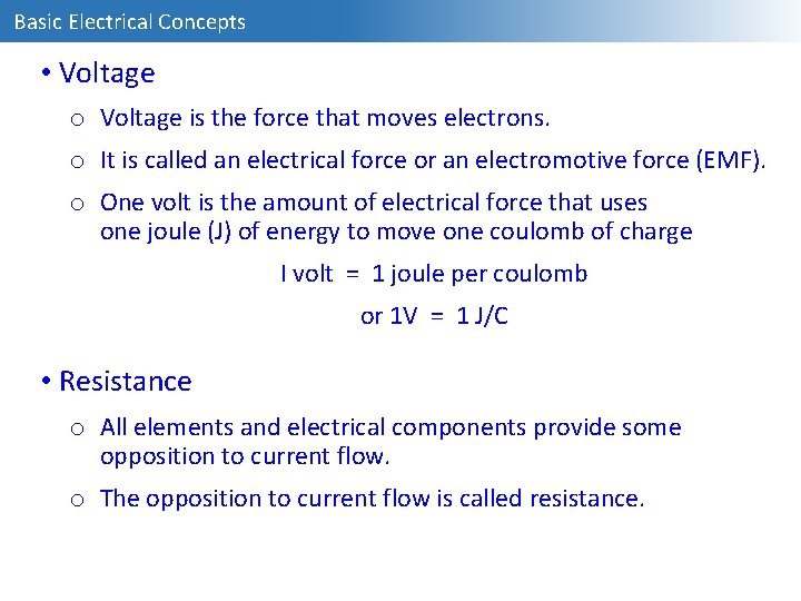 Basic Electrical Concepts • Voltage o Voltage is the force that moves electrons. o