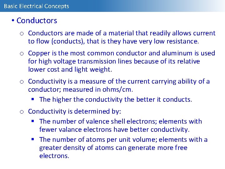 Basic Electrical Concepts • Conductors o Conductors are made of a material that readily