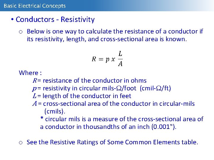 Basic Electrical Concepts • Conductors - Resistivity o Below is one way to calculate