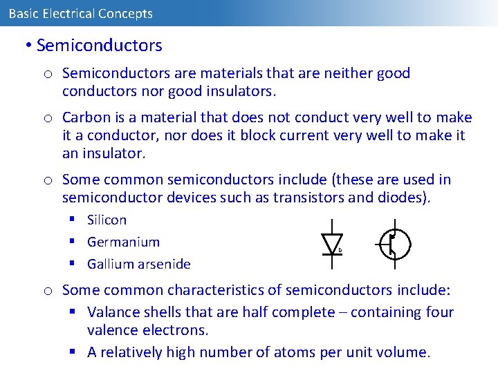 Basic Electrical Concepts • Semiconductors o Semiconductors are materials that are neither good conductors
