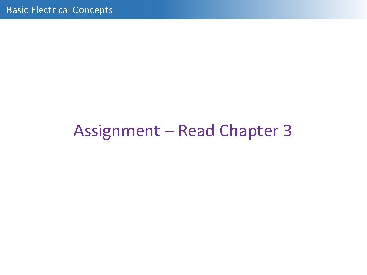 Basic Electrical Concepts Assignment – Read Chapter 3 
