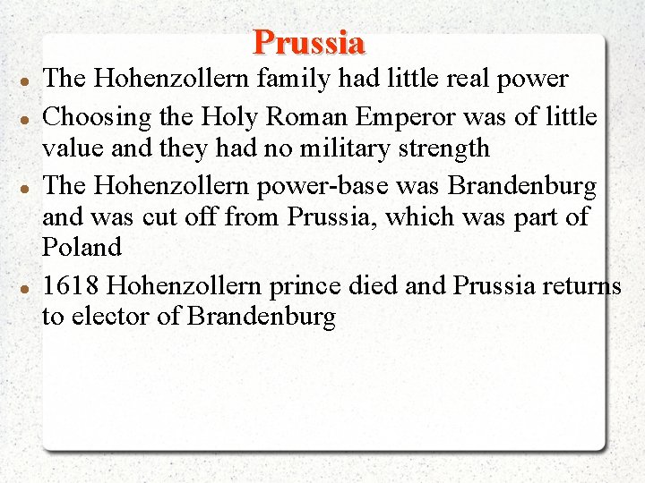 Prussia The Hohenzollern family had little real power Choosing the Holy Roman Emperor was