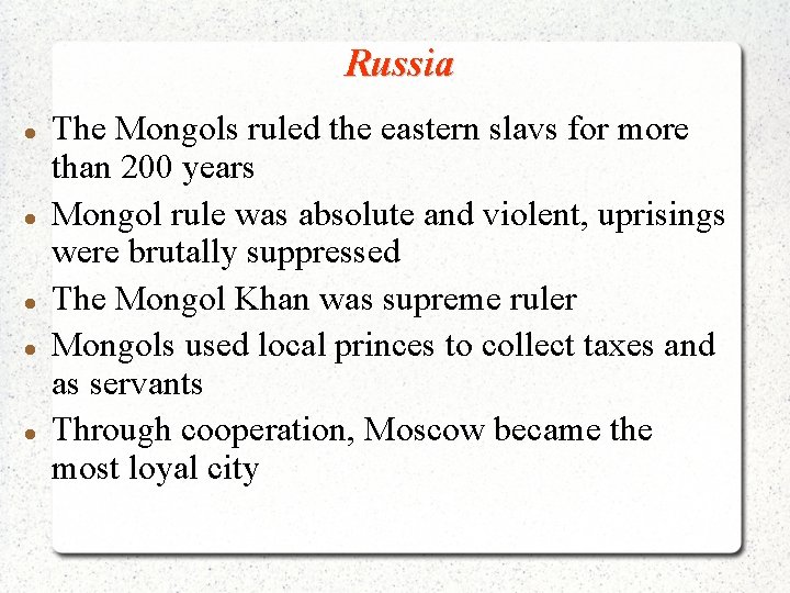 Russia The Mongols ruled the eastern slavs for more than 200 years Mongol rule
