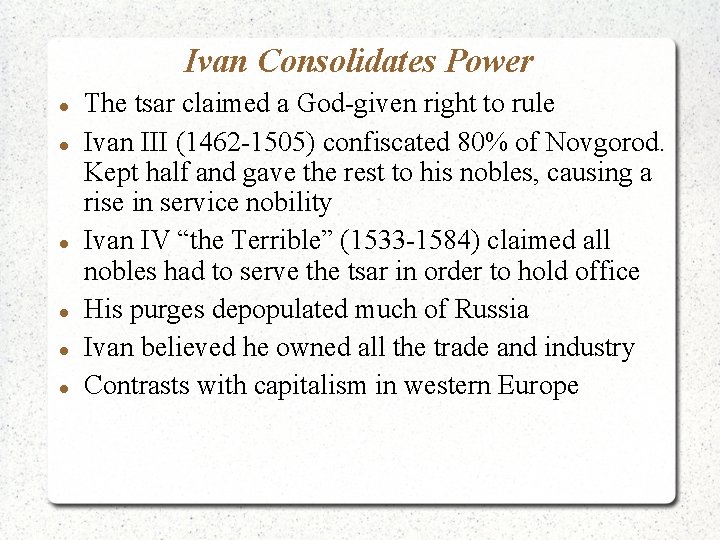 Ivan Consolidates Power The tsar claimed a God-given right to rule Ivan III (1462