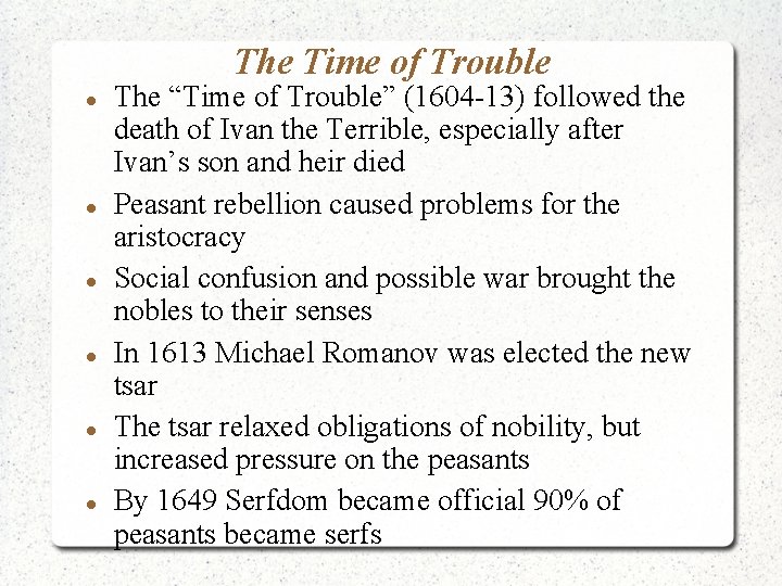 The Time of Trouble The “Time of Trouble” (1604 -13) followed the death of