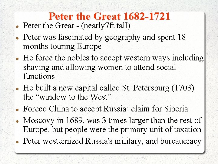 Peter the Great 1682 -1721 Peter the Great - (nearly 7 ft tall) Peter