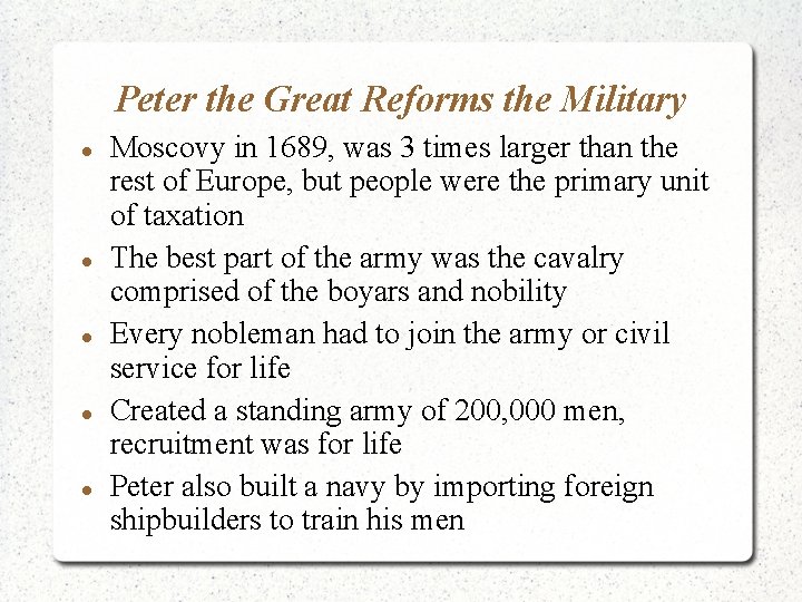 Peter the Great Reforms the Military Moscovy in 1689, was 3 times larger than