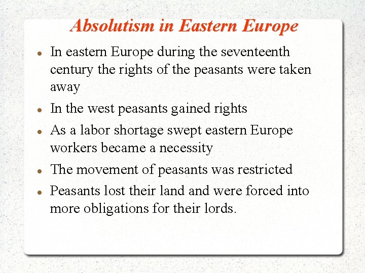 Absolutism in Eastern Europe In eastern Europe during the seventeenth century the rights of