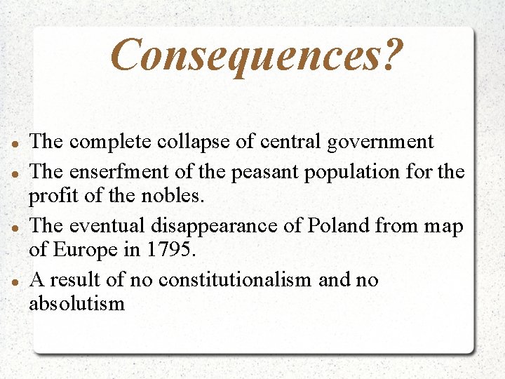 Consequences? The complete collapse of central government The enserfment of the peasant population for