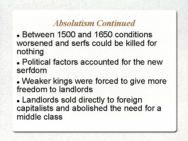 Absolutism Continued Between 1500 and 1650 conditions worsened and serfs could be killed for
