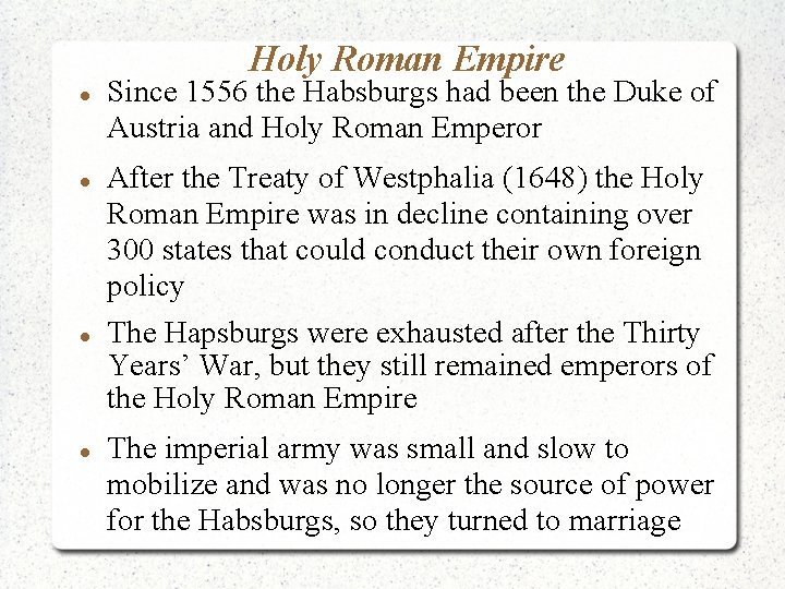 Holy Roman Empire Since 1556 the Habsburgs had been the Duke of Austria and