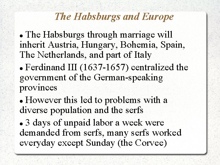 The Habsburgs and Europe The Habsburgs through marriage will inherit Austria, Hungary, Bohemia, Spain,