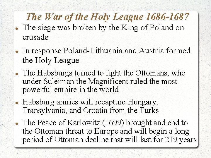 The War of the Holy League 1686 -1687 The siege was broken by the