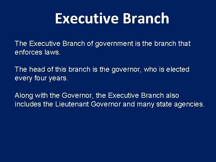 Executive Branch The Executive Branch of government is the branch that enforces laws. The