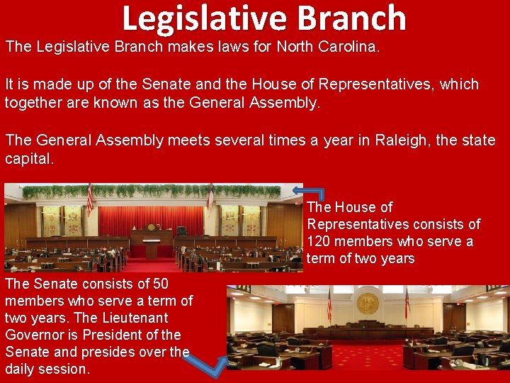 Legislative Branch The Legislative Branch makes laws for North Carolina. It is made up
