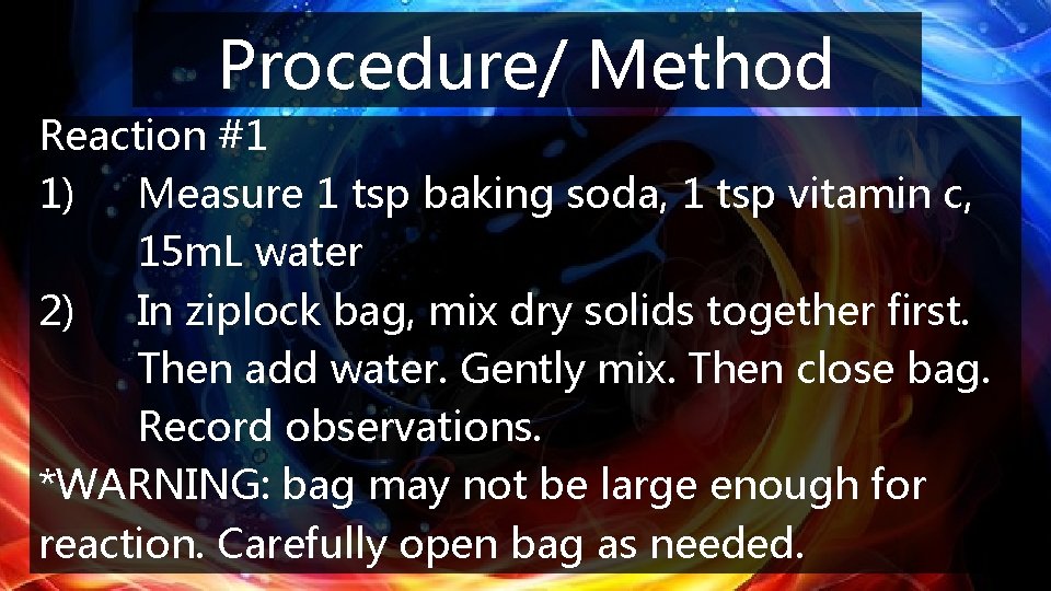 Procedure/ Method Reaction #1 1) Measure 1 tsp baking soda, 1 tsp vitamin c,