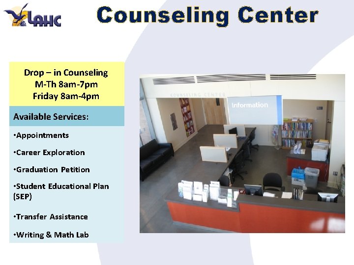 Counseling Center Drop – in Counseling M-Th 8 am-7 pm Friday 8 am-4 pm