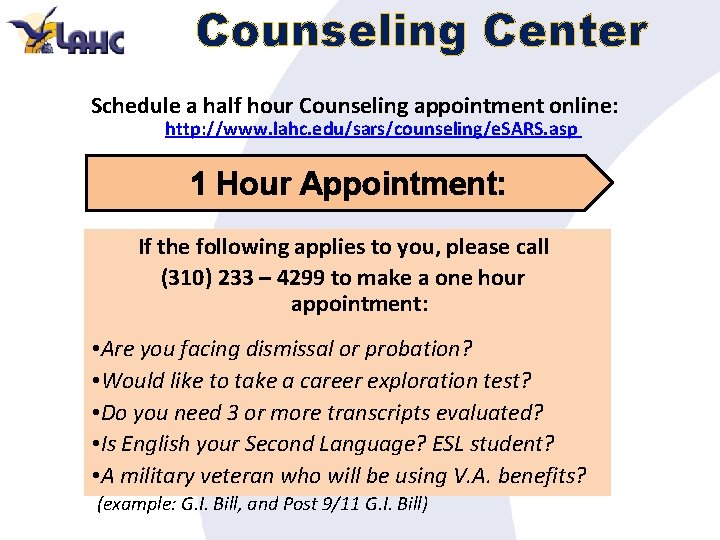 Counseling Center Schedule a half hour Counseling appointment online: http: //www. lahc. edu/sars/counseling/e. SARS.