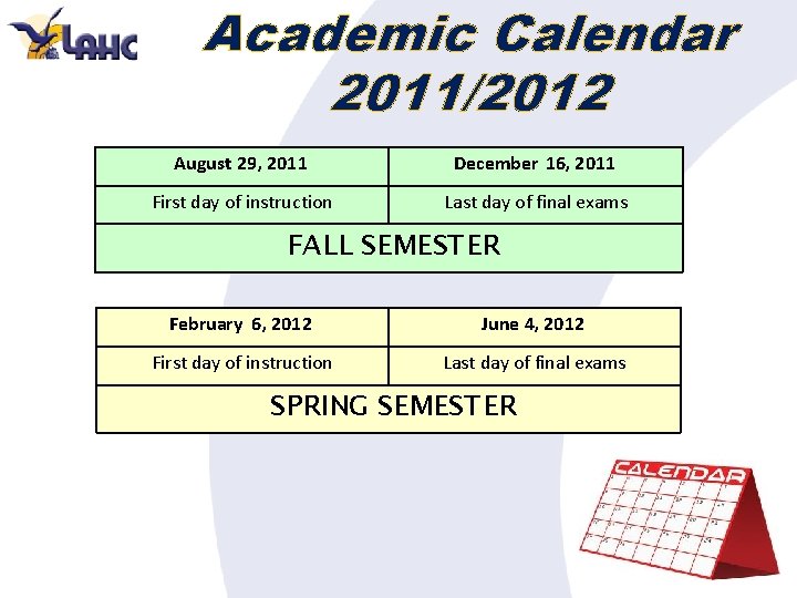 Academic Calendar 2011/2012 August 29, 2011 December 16, 2011 First day of instruction Last