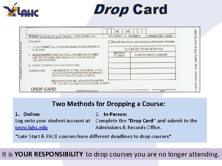 Drop Card Two Methods for Dropping a Course: 1. Online: 2. In-Person: Log onto