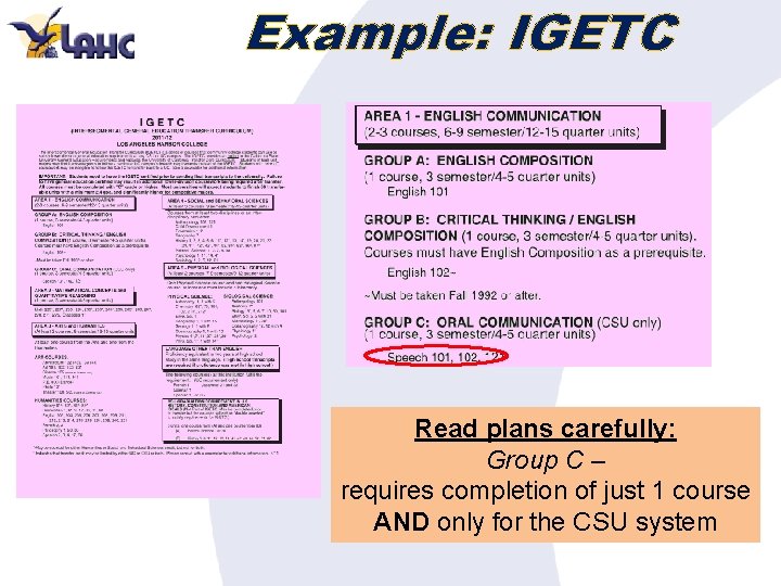 Example: IGETC Read plans carefully: Group C – requires completion of just 1 course