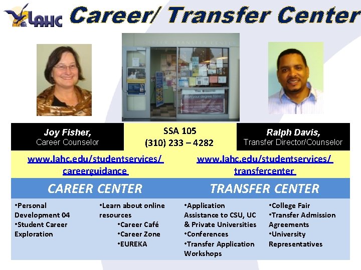 Career/ Transfer Center SSA 105 (310) 233 – 4282 Joy Fisher, Career Counselor Ralph