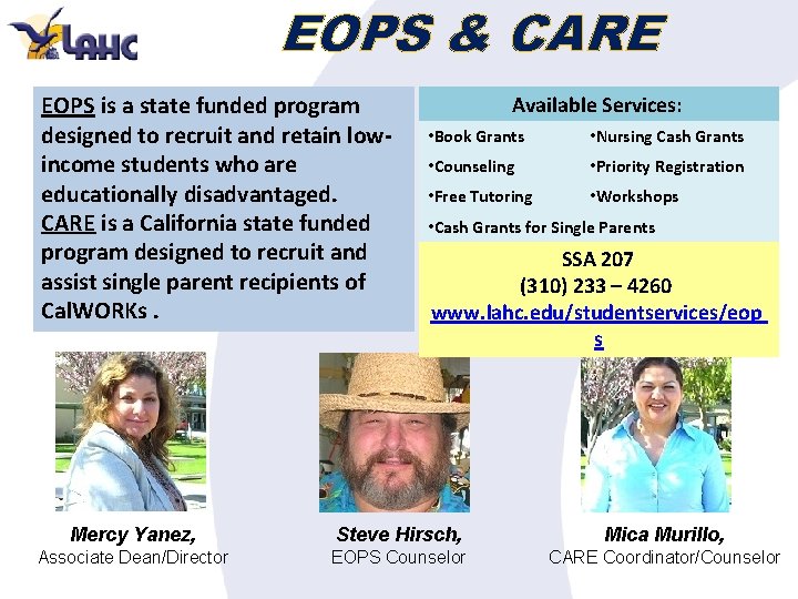 EOPS & CARE EOPS is a state funded program designed to recruit and retain