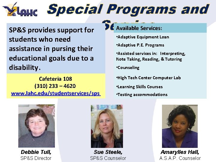 Special Programs and Available Services: SP&S provides support for Service students who need assistance