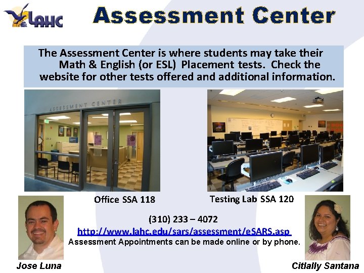 Assessment Center The Assessment Center is where students may take their Math & English