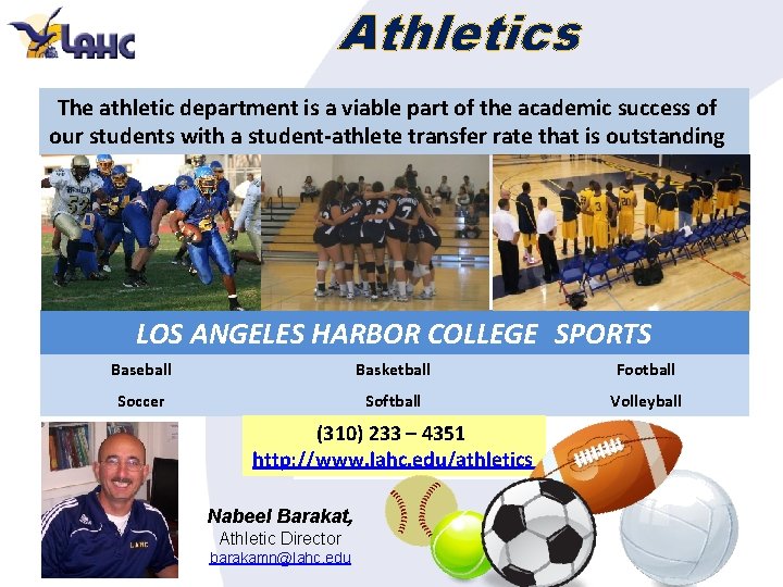 Athletics The athletic department is a viable part of the academic success of our