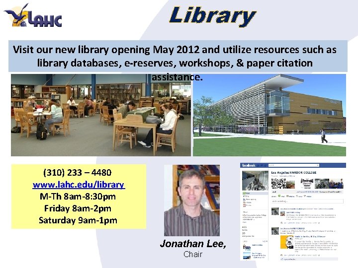 Library Visit our new library opening May 2012 and utilize resources such as library